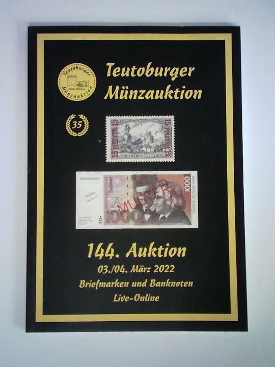 Teutoburger Mnzauktion GmbH, Borgholzhausen (Hrsg.) - Auktion 144, 03./04. Mrz 2022: Briefmarken und Banknoten. Live-Online