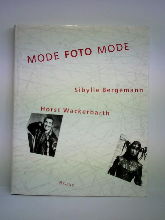 Bergemann, Sibylle / Wackerbarth, Horst (Fotografie) / Buberl, Brigitte / Kaufhold, Enno / Stuber, Petra (Texte) - Mode Foto Mode