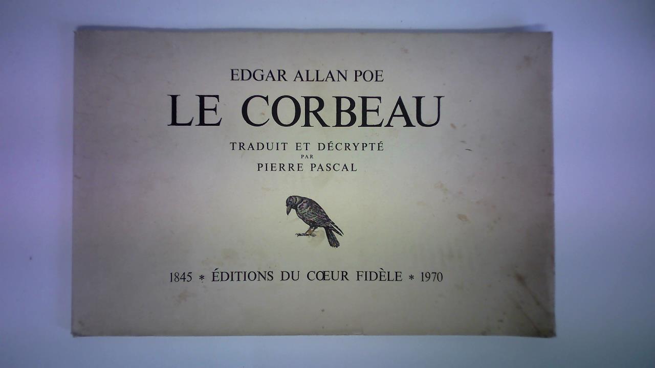 Poe, Edgar Allan - Le corbeau. Nouvellement traduit en vers quivalents et dcrypt avec des commentaires arthmtiques, gomtriques & alchimiques par Pierre Pascal