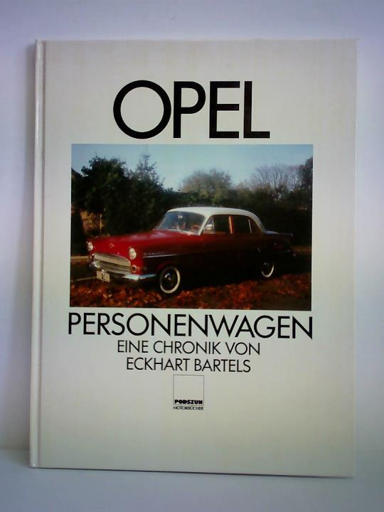 Bartels, Eckhart - Opel Personenwagen. Eine Chronik