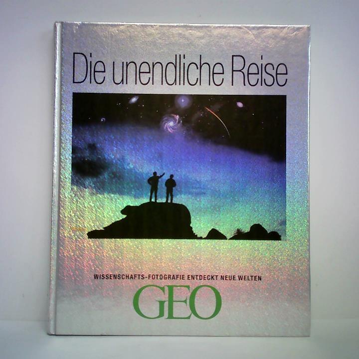 Gaede, Peter-Matthias (Hrsg.) - Die unendliche Reise. Wissenschafts-Fotografie entdeckt neue Welten