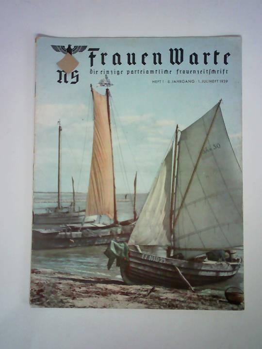 NS-Frauen Warte. Die einzige parteiamtliche Frauenzeitschrift - 8. Jahrgang, Heft 1, 1. Juliheft 1939