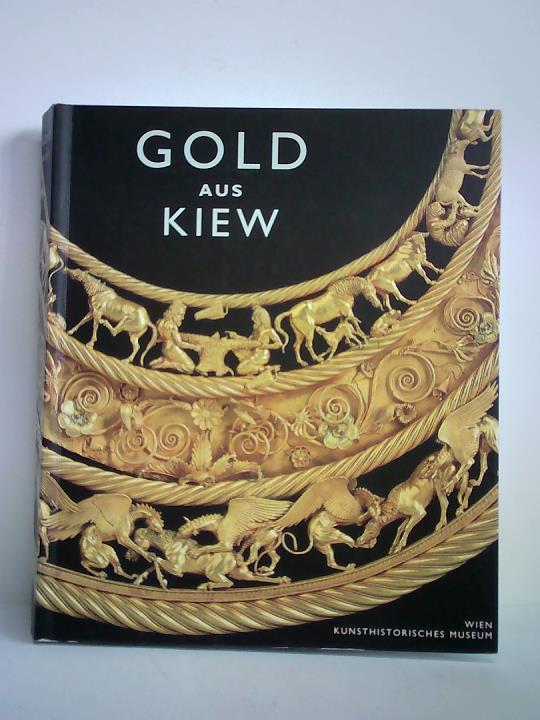 Seipel, Wilfried (Hrsg.) - Gold aus Kiew. 170 Meisterwerke aus der Schatzkammer der Ukraine
