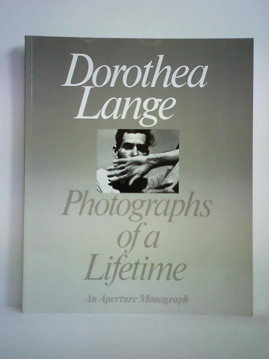 Coles, Robert (Essay) / Heyman, Therese (Afterword) - Dorothea Lange - Photographs of a Lifetime