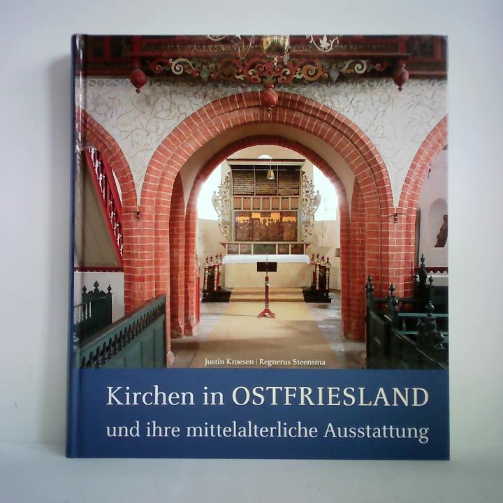 Kroesen, Justin / Steensma, Regnerus (Texte und Fotos) - Kirchen in Ostfriesland und ihre mittelalterliche Ausstattung
