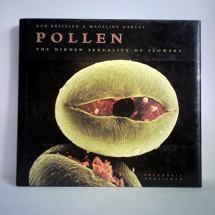 Kesseler, Rob / Harley, Madeline - Pollen - The Hidden Sexuality of Flowers