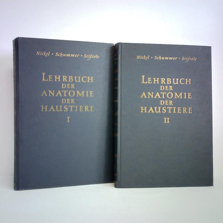 Nickel, R. / Schummer, A. / Seiferle, E. - Lehrbuch der Anatomie der Haustiere, Band I: Bewegungsapparat / Band II: Eingeweide. Zusammen 2 Bnde