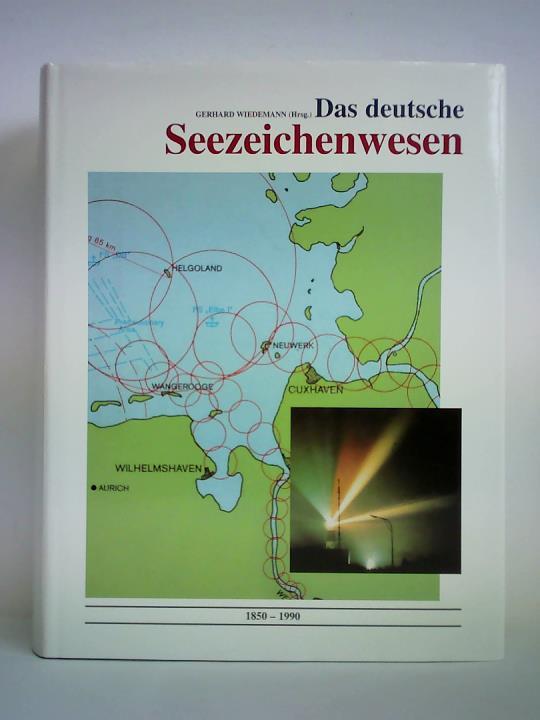 Wiedemann, Gerhard (Hrsg.) / Braun, Johannes / Haase, Hans Joachim - Das deutsche Seezeichenwesen 1850 - 1990 zwischen Segel- und Container-Schiffsverkehr