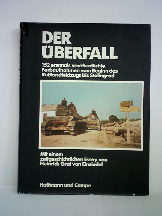 Archiv fr Kunst und Geschichte, Berlin (Hrsg.) - Der berfall. 152 erstmals verffentlichte Farbaufnahmen vom Beginn des Russlandfeldzugs bis Stalingrad