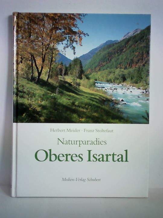 Meider, Herbert (Texte) / Stoltefaut, Franz (Fotografien) - Naturparadies Oberes Isartal