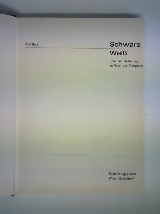 Barz, Paul - Schwarz - Wei. Spiel und Gestaltung im Reich der Fotografie