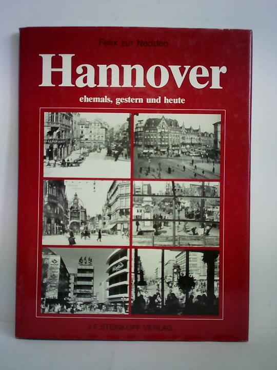 Nedden, Felix zur - Hannover, ehemals, gestern und heute. Stadt im Wandel zwischen Bewahren und Erneuern
