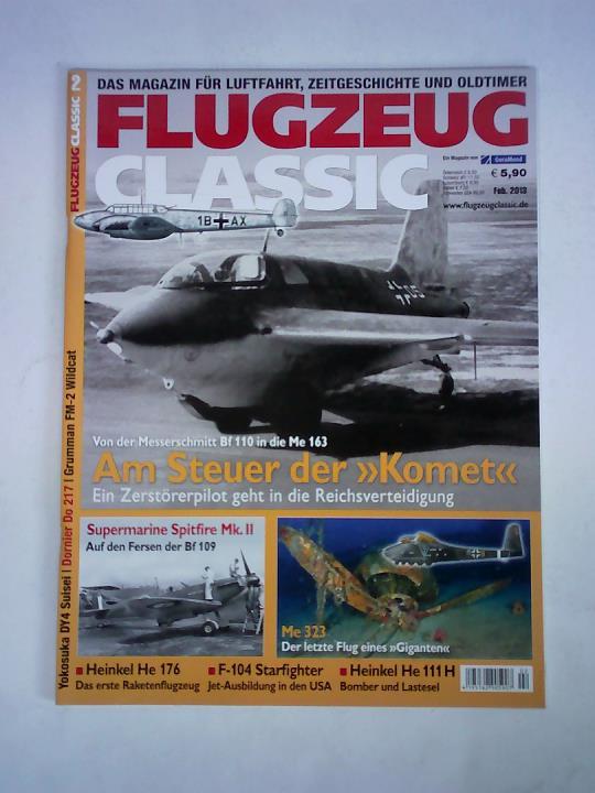 Flugzeug Classic. Das Magazin fr Luftfahrt, Zeitgeschichte und Oldtimer - 14. Jahrgang, Nr. 140 - 2/13, Februar