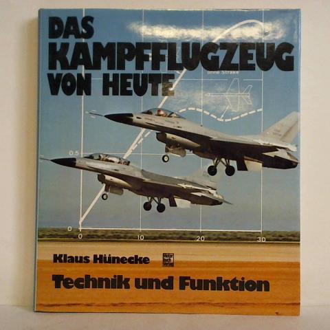 Hnecke, Klaus - Das Kampfflugzeug von heute. Technik und Funktion