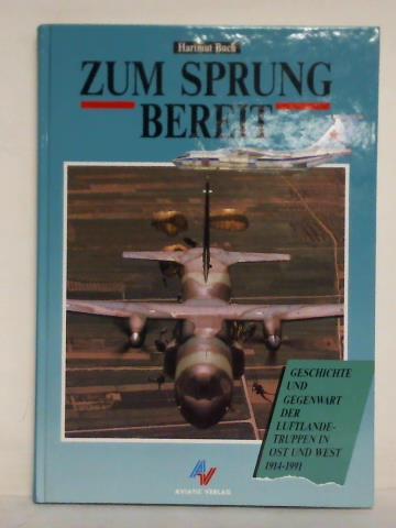 Buch, Hartmut - Zum Sprung bereit. Zur Geschichte und Gegenwart der Luftlandetruppen in Ost und West 1914 - 1991