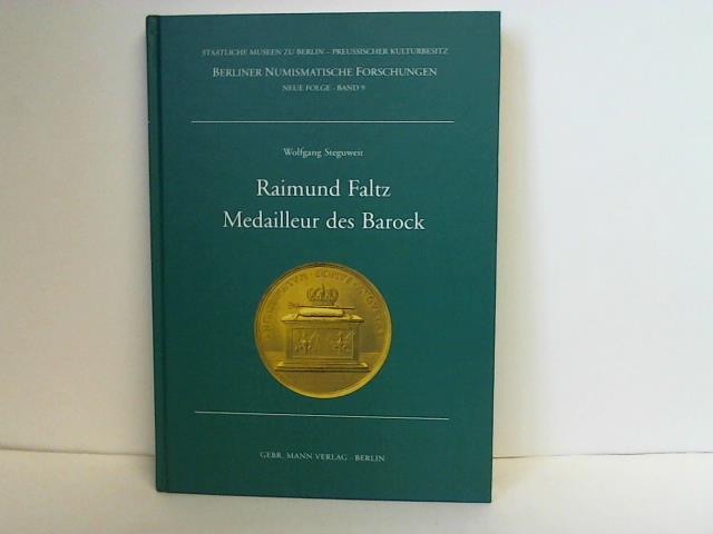 Steguweit, Wolfgang - Raimund Faltz. Medailleur des Barock