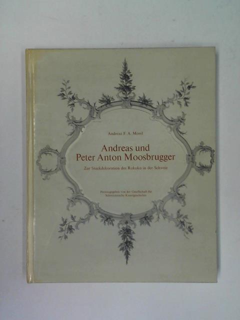 Andreas und Peter Anton Moosbrugger. Zur Stuckdekoration des Rokoko in der Schweiz