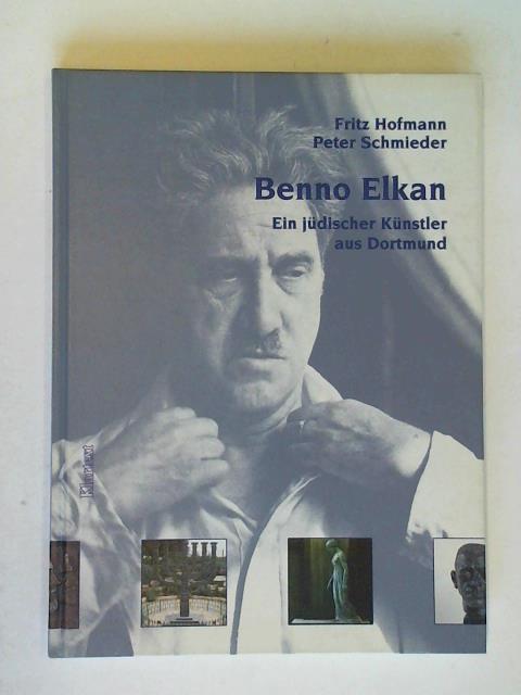 Hofmann, Fritz/ Schmieder, Peter/ Spiler, Jrgen (Fotos) - Benno Elkan. Ein jdischer Knstler aus Dortmund