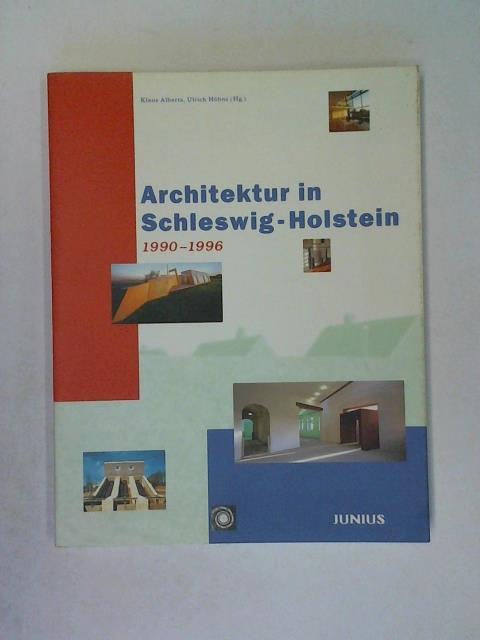 Bachmann, Wolfgang/ Bartels, Olaf/ Herms, Uwe/ Hhns, Ulrich/ Pehnt, Wolfgang/ Schroeders, Peter/ Alberts, Klaus/ Hhns, Ulrich - Architektur in Schleswig-Holstein 1990 - 1996
