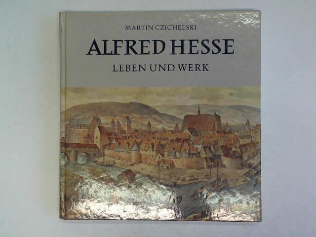 Czichelski, Martin - Alfred Hesse Leben und Werk. Monographie anlsslich des 100. Geburtstages