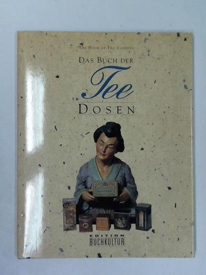 Ehrmann, Jrgen K./ Demmer, Andrew (Vorwort) - Das Buch der Tee Dosen. Ihre Geschichte seit 1880/ The book of tea caddies. A history from 1880 to the Present Day