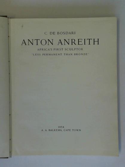 Bosdari, C. de - Anton Andeith. Africa's Frist Sculptor Less Permanent than Bronze