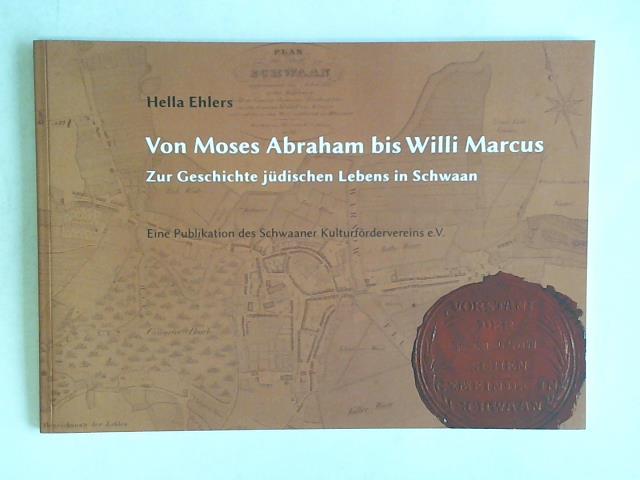 Ehlers, Hella - Von Moses Abraham bis Wili Marcus. Bis zur Geschichte jdischen Lebens in Schwaan. Eine Publikation des Schwaaner Kulturfrderverins e. V .