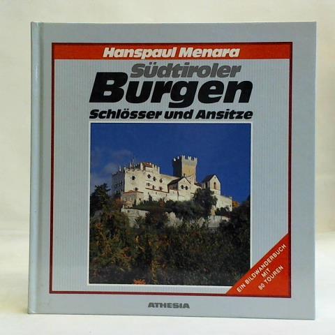 Menara, Hanspaul - Sdtiroler Burgen, Schlsser, Ansitze: Ein Bildwanderbuch mit 80 Touren