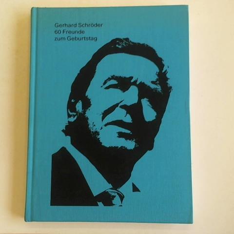 Bissinger, Manfred/ Gebhardt, Heiko - Gerhard Schrder 60 Freunde zum Geburtstag