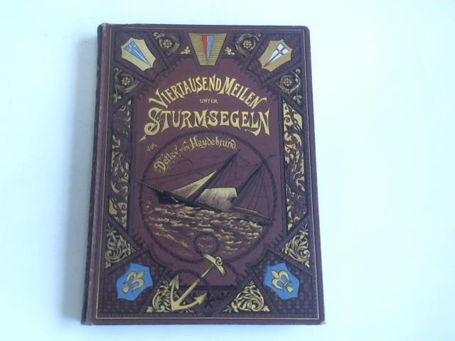Heydebrand, Detlef von - Viertausend Meilen unter Sturmsegeln