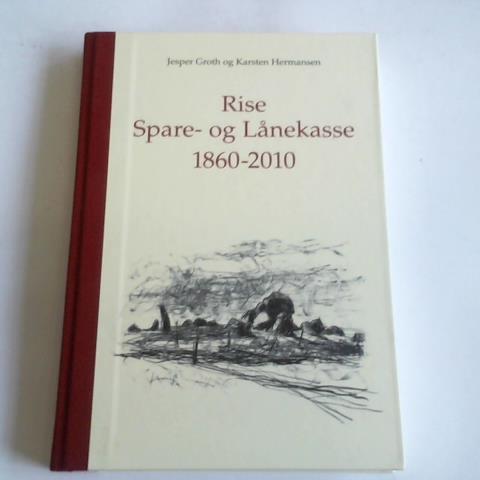Groth, Jesper/ Hermansen, Karsten - Rise Spare- og Lnekasse 1860-2010