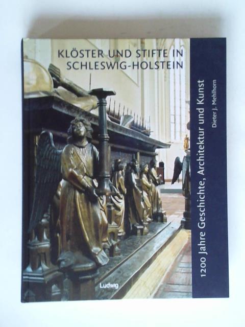 Mehlhorn, Dieter J. - Klster und Stifte in Schleswig-Holstein. 1200 Jahre Geschichte, Architektur und Kunst