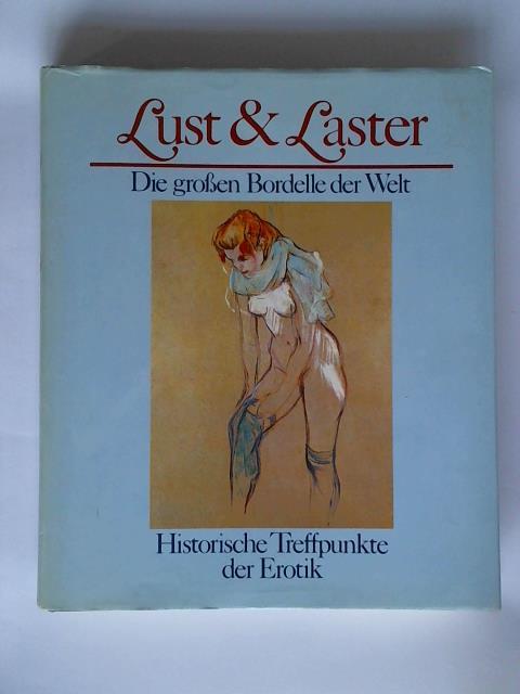 Murphy, Emmett - Lust und Laster. Die groen Bordelle der Welt. Historische Treffpunkte der Erotik