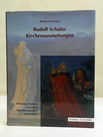 Poser, Renata von - Rudolf Schfer - Kirchenausstattungen: Religise Malerei zwischen Bibelfrmmigkeit und Pathos