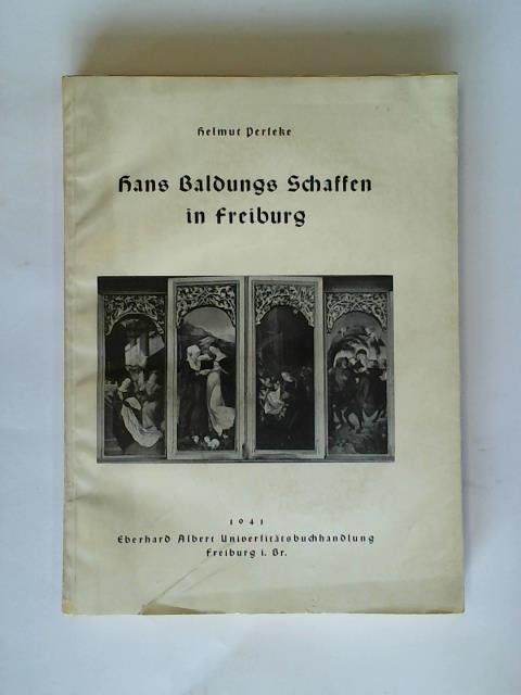 Perseke, Helmut - Hans Baldungs Schaffen in Freiburg
