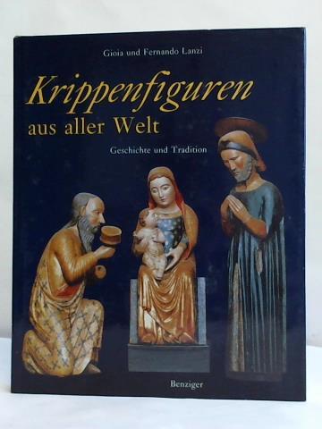Lanzi, Gioia/ Lanzi, Fernando - Krippenfiguren aus aller Welt. Geschichte und Tradition