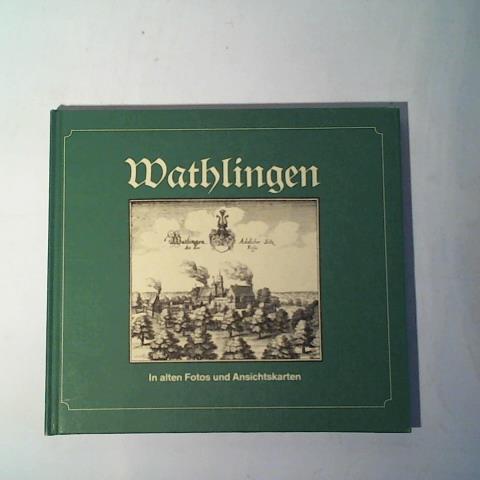 Gedicke, Jrgen - Wathlingen in alten Fotos und Ansichtskarten