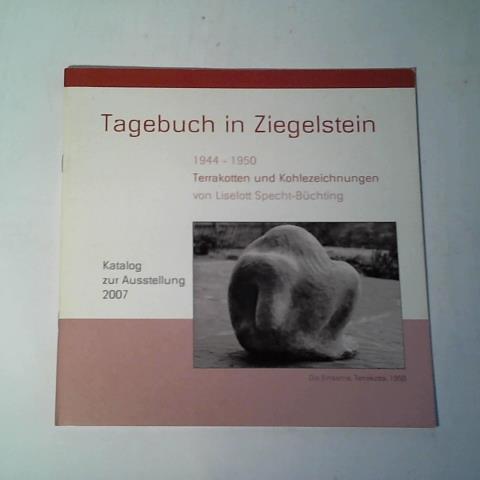 Specht-Bchting, Liselott (Stadthaus an der Havel Hrsg.) - Tagebuch in Ziegelstein 1944-1950. Terrakotten und Kohlezeichnungen