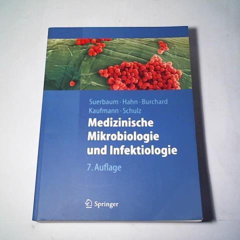 Suerbaum, Sebastian/ Hahn, Helmut/ Burchard, Gerd-Dieter/ Kaufmann, Stefan H. E./ Schulz, Thomas F. - Medizinische Mikrobiologie und Infektiologie