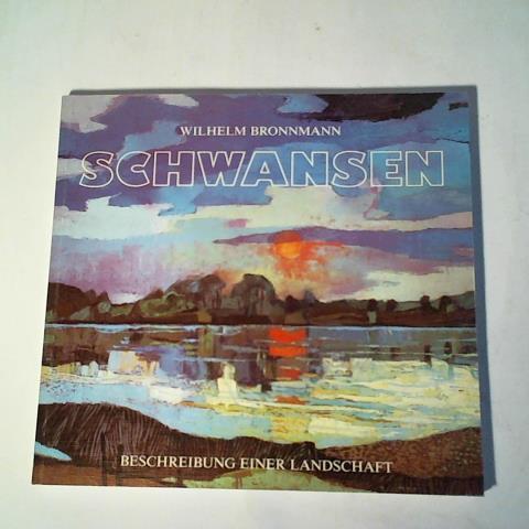 Bronnmann, Wilhelm - Schwansen. Beschreibung einer Landschaft