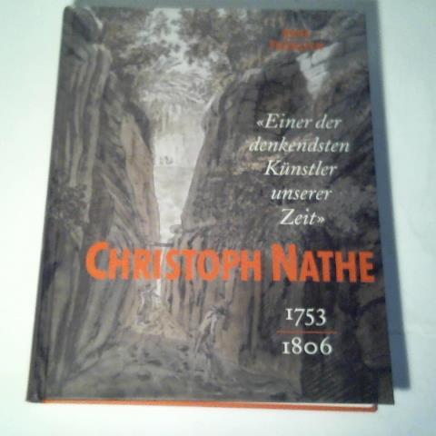 Frhlich, Anke - Christoph Nathe 1753-1806. Monographie und Werkverzeichnis der Handzeichnungen und Druckgraphik