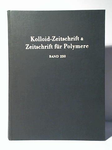 Kolloid-Zeitschrift & Zeitschrift fr Polymere - Organ der Kolloid-Gesellschaft - Band 250 (1972, Heft 1 bis 12 in einem Band)