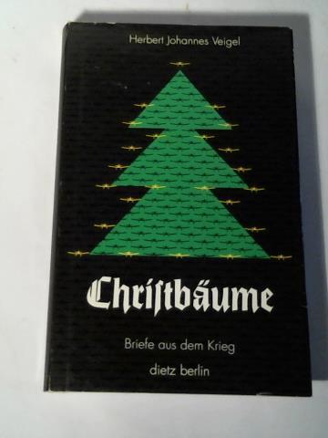 Veigel, Herbert J. - Christbume. Briefe aus dem Krieg