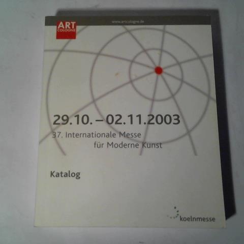 Koelnmesse GmbH - Art Cologne 37. Internationale Messe fr Moderne Kunst