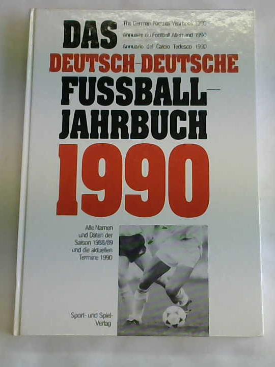 Keppel, Raphael - Das deutsch-deutsche Fussball-Jahrbuch 1990 mit den Daten und Bildern der Saison 1988/89 und den Terminen 1990