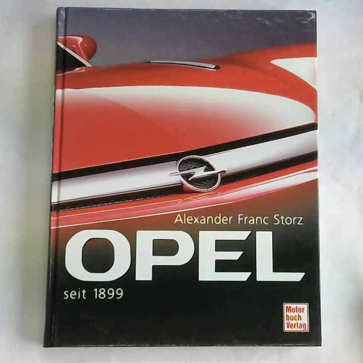Storz, Alexander Franc - Opel seit 1899