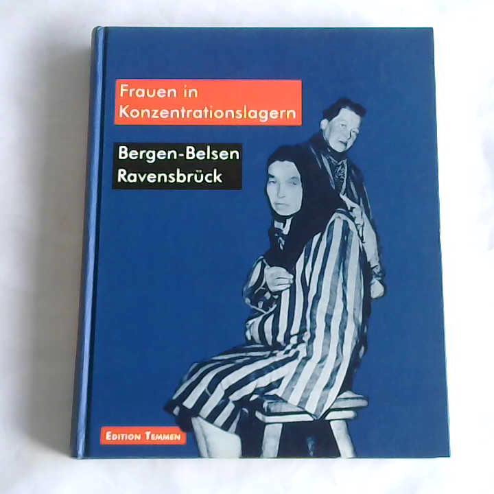 Jung, Martina/ Riebe, Renate/ Scheitenberger, Martina/ Fllberg-Stolberg, Claus - Frauen in Konzentrationslagern. Bergen-Belsen, Ravensbrck