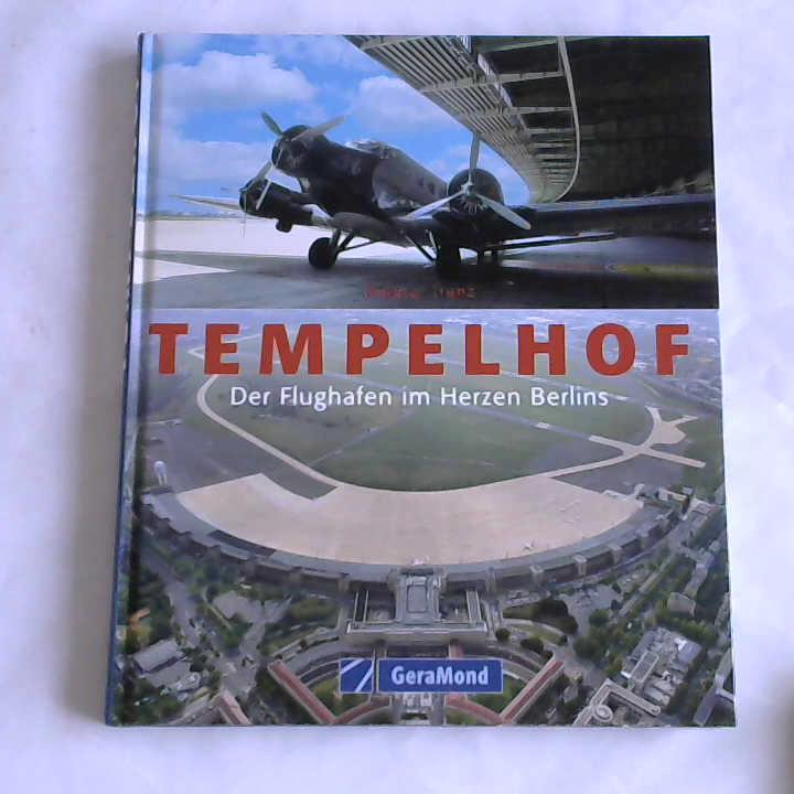 Trunz, Helmut - Tempelhof. Flughafen im Herzen Berlins