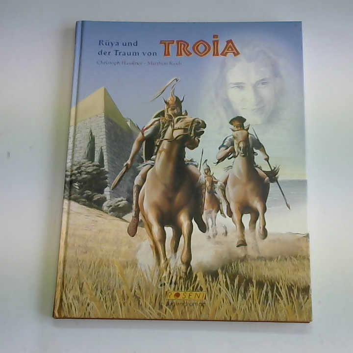 Hauner, Christoph/ Raidt, Matthias - Rya und der Traum von Troia