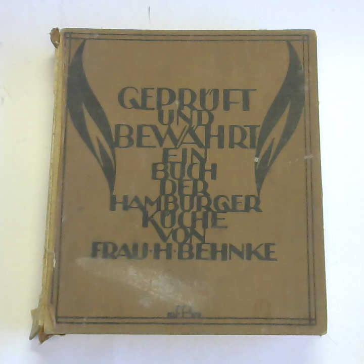 Behnke, H. - Geprft und Bewhrt. Ein Buch der Hamburger Kche